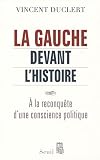 La gauche devant l'histoire : A la reconquête d'une conscience politique