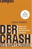 Der Crash des Kapitalismus: Warum die entfesselte Marktwirtschaft scheiterte und was jetzt zu tun ist