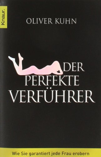 Download Der Perfekte Verfuhrer Wie Sie Garantiert Jede Frau Erobern Pdf Oliver Kuhn Evretemil