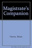 The magistrate's companion : guide for magistrates in announcing sentence and other orders of the court