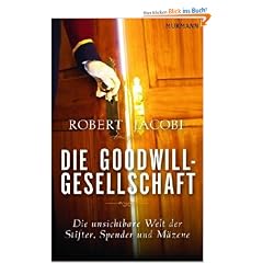 Die Goodwill-Gesellschaft: Die unsichtbare Welt der Stifter, Spender und M�zene