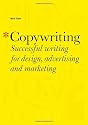 Copywriting: Successful Writing for Design, Advertising and Marketing
