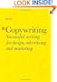 Copywriting: Successful Writing for Design, Advertising, and Marketing