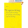 Copywriting: Successful Writing for Design, Advertising and Marketing'