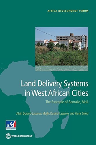 Land Delivery Systems in West African Cities: The Example of Bamako, Mali (Africa Development Forum) by Alain Durand-Lasserve (2015-04-02)