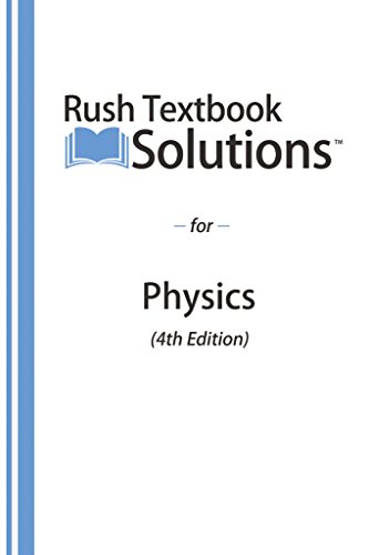 Rush Textbook Solutions™ for Physics (4th Edition)