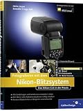 Fotografieren mit dem Nikon-Blitzsystem: Technik verstehen und Bilder kreativ gestalten! (Galileo Design)