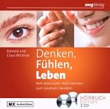 Denken, F�hlen, Leben: Vom bewussten Wahrnehmen zum kreativen Handeln - Daniela Blickhan