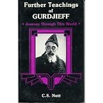 Further Teachings of Gurdjieff: Journey Through This World Including an Account of Meetings With G. I. Gurdjieff, A. R. Orage and P. D. Ouspensky book cover