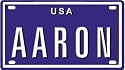 Aaron USA mini metal embossed license plate name for bikes, tricycles, wagons, kids doors, golf carts, baby strollers, pedal cars. Over 400 names available. Type in "name" usa plate in search. Your name will show up.