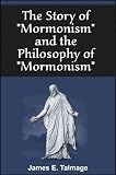 The Story of Mormonism and the Philosophy of Mormonism   (with linked TOC)