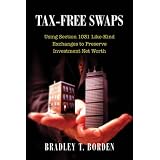 Tax-Free Swaps: Using Section 1031 Like-Kind Exchanges to Preserve Investment Net Worth (Nuts & Bolts series) (Nuts & Bolts series)