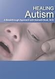 Healing Autism: A Breakthrough Approach with Kenneth Bock, M.D.