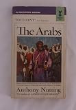 The Arabs: A narrative history from Mohammed to the present (A Mentor book)
