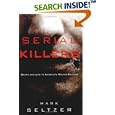 Serial Killers: Death and Life in America's Wound Culture by  Mark Seltzer