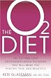 The O2 Diet: The Cutting Edge Antioxidant-Based Program That Will Make You Healthy, Thin, and Beautiful