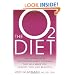 The O2 Diet: The Cutting Edge Antioxidant-Based Program That Will Make You Healthy, Thin, and Beautiful