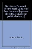 Saints and samurai : the political culture of the American and Japanese elites