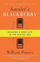 Hamlet's BlackBerry: A Practical Philosophy for Building a Good Life in the Digital Age