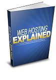 Web Hosting Explained: Everything You Need To Know About Choosing The Right Host