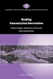 Reading Humanitarian Intervention: Human Rights and the Use of Force in International Law (Cambridge Studies in International and Comparative Law)