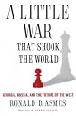 A Little War that Shook the World: Georgia, Russia, and the Future of the West