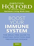 Boost your immune system : the drug-free guide to fighting infection and preventing disease