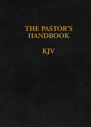 The Pastor's Handbook KJV: Instructions, Forms and Helps for Conducting the Many Ceremonies a Minister  is Called Upon to Direct
