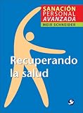 Recuperando la salud (Sanacion personal avanzada)
