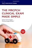 The MRCPCH Clinical Exam Made Simple (Oxford Specialty Training: Revision Texts)