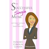 The Successful Single Mom ~ Honoree Corpron Corder