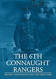 The 6th Connaught Rangers: Belfast Nationalists and the Great War