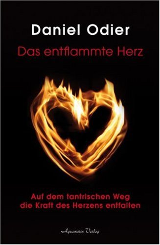 Produkt-Bild: Das entflammte Herz - Auf dem tantrischen Weg die Kraft des Herzens entfalten