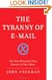 The Tyranny of E-mail: The Four-Thousand-Year Journey to Your Inbox