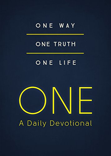 ONE--A Daily Devotional: One Way, One Truth, One Life