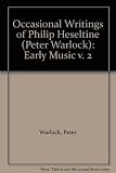 The occasional writings of Philip Heseltine (Peter Warlock)
