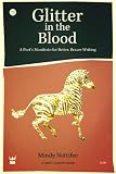 Glitter in the Blood: A Poets Manifesto for Better, Braver Writing