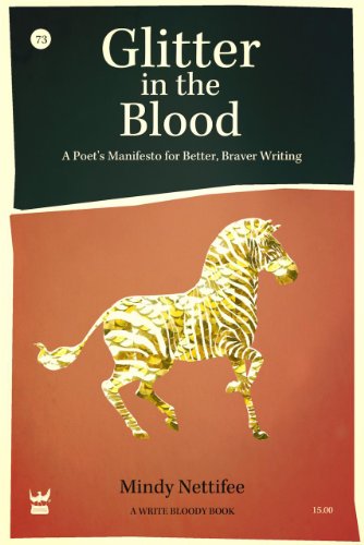 Glitter in the Blood: A Poet's Manifesto for Better, Braver Writing