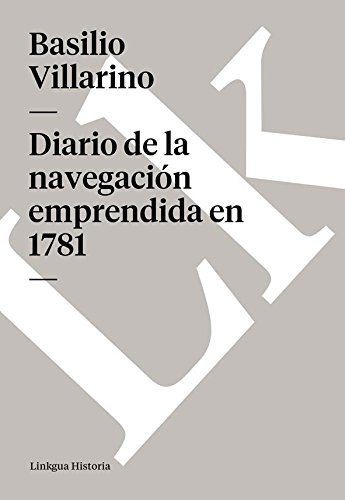 Diario de la navegación emprendida en 1781 (Spanish Edition)