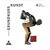 Grundkurs Kunst. Ausgabe 2002 f�r die Sekundarstufe II: Grundkurs Kunst 4. Aktion, Kinetik, Neue Medien: Sekundarstufe 2