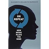 on repeat how music plays the mind