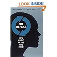 On Repeat: How Music Plays the Mind