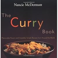 The Curry Book: Memorable Flavors and Irresistible Recipes From Around the World
