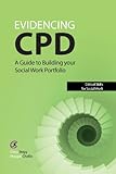 Evidencing CPD : a guide to building your social work portfolio