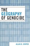 The Geography of Genocide Allan D. Cooper