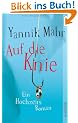 Auf die Knie: Ein Hochzeitsroman