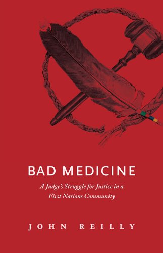 Bad Medicine: A Judge's Struggle for Justice in a First Nations Community
