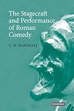 The Stagecraft and Performance of Roman Comedy