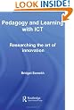 Pedagogy and Learning with ICT: Researching the Art of Innovation