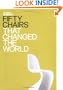 Fifty Chairs That Changed the World (Fifty (Conran Octopus))